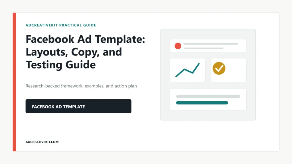 Facebook Ad Template: Layouts, Copy, and Testing Guide decision framework and practical creative examples